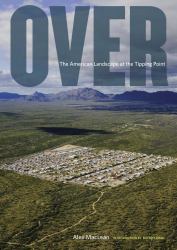 Over : The American Landscape at the Tipping Point