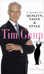 Tim Gunn : A Guide to Quality, Taste and Style