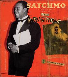 Satchmo : The Wonderful World and Art of Louis Armstrong