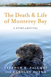 The Death and Life of Monterey Bay : A Story of Revival