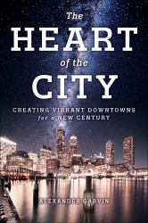 The Heart of the City : Creating Vibrant Downtowns for a New Century