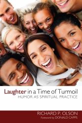 Laughter in a Time of Turmoil : Humor As Spiritual Practice