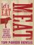 Let's Eat Meat : Recipes for Prime Cuts, Cheap Bits and Glorious Scraps of Meat