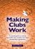 Making Clubs Work : A Practical Guide to Creating Successful Clubs, Societies and Other Membership Organisations