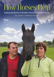 How Horses Help : Breaking the Barriers of Disability with Equine Assisted Therapy