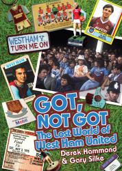 Got, Not Got : The Lost World of West Ham United