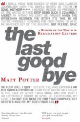 The Last Goodbye : A History of the World in Resignation Letters