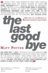 The Last Goodbye : A History of the World in Resignation Letters