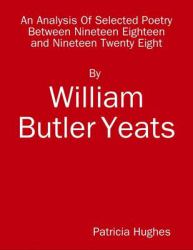 Analysis of Selected Poetry By William Butler Yeats Between 1918 and 1928