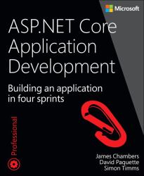 ASP. NET Core Application Development : Building an Application in Four Sprints