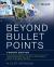 Beyond Bullet Points : Using PowerPoint to Tell a Compelling Story That Gets Results