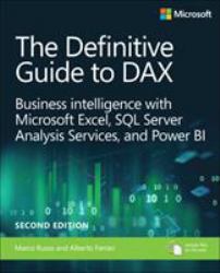 The Definitive Guide to DAX : Business Intelligence for Microsoft Power BI, SQL Server Analysis Services, and Excel