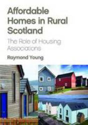 Affordable Homes in Rural Scotland : The Role of Housing Associations