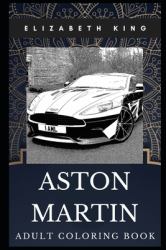 Aston Martin Adult Coloring Book : British Luxury Sports Car and Legendary Grand Tour Inspired Coloring Book for Adults