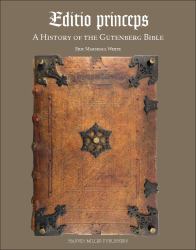 Editio Princeps : A History of the Gutenberg Bible