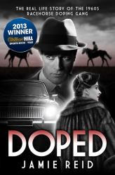 Doped : The Real Life Story of the 1960s Racehorse Doping Gang