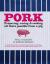 Pork : Preparing, Curing and Cooking All That's Possible from a Pig