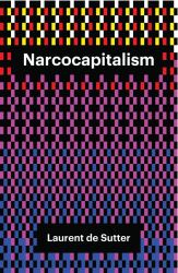 Narcocapitalism : Life in the Age of Anaesthesia