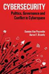 Cybersecurity : Politics, Governance and Conflict in Cyberspace