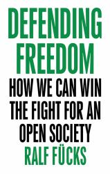 Defending Freedom : How We Can Win the Fight for an Open Society