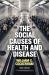 The Social Causes of Health and Disease