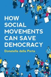 How Social Movements Can Save Democracy : Democratic Innovations from Below