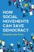 How Social Movements Can Save Democracy : Democratic Innovations from Below