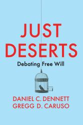 Just Deserts : Debating Free Will