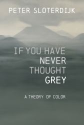 If You Have Never Thought Gray : A Theory of Color