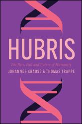 Hubris : The Rise, Fall, and Future of Humanity