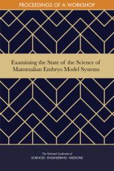 Examining the State of the Science of Mammalian Embryo Model Systems : Proceedings of a Workshop