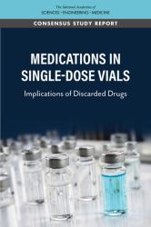 Medications in Single Dose Vials : Implications of Discarded Drugs