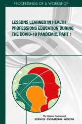 Lessons Learned in Health Professions Education During the COVID-19 Pandemic, Part 1 : Proceedings of a Workshop