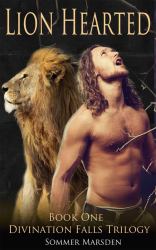 Lion Hearted : Book One in the Divination Falls Trilogy