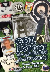 Got, Not Got : The Lost World of Derby County