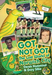 Got, Not Got : The Lost World of Norwich City