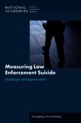 Measuring Law Enforcement Suicide : Challenges and Opportunities: Proceedings of a Workshop