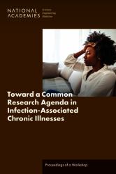 Toward a Common Research Agenda in Infection-Associated Chronic Illnesses : Proceedings of a Workshop