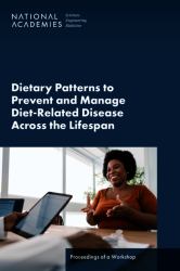 Dietary Patterns to Prevent and Manage Diet-Related Disease Across the Lifespan : Proceedings of a Workshop