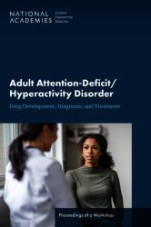 Adult Attention-Deficit-Hyperactivity Disorder: Drug Development, Diagnosis, and Treatment : Proceedings of a Workshop