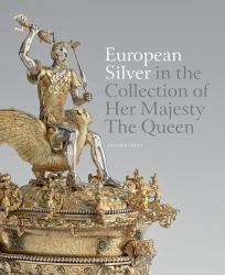 European Silver in the Collection of Her Majesty The Queen