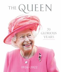 The Queen: 70 Glorious Years : 1926-2022