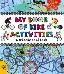 My Book of Bike Activities : A Wheelie Good Book