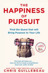 The Happiness of Pursuit : Find the Quest That Will Bring Purpose to Your Life