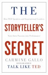 The Storyteller's Secret : From TED Speakers to Business Legends, Why Some Ideas Catch on and Others Don't