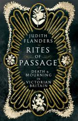 Rites of Passage : Death and Mourning in Victorian Britain