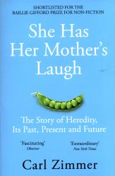 She Has Her Mother's Laugh : The Story of Heredity, Its Past Present and Future