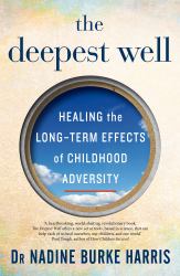 Toxic Childhood Stress : The Legacy of Early Trauma and How to Heal