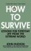 How to Survive : Lessons for Everyday Life from the Extreme World