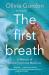 The First Breath : How Modern Medicine Saves the Most Fragile Lives